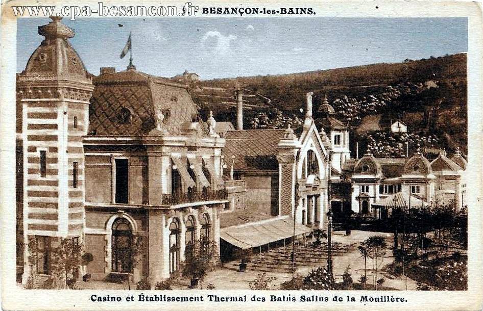 9. - BESANÇON-les-BAINS. Casino et Établissement Thermal des Bains Salins de la Mouillère.